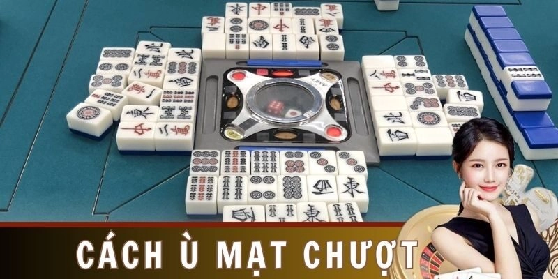 Vì sao cần hiểu rõ cách ù mạt chược?