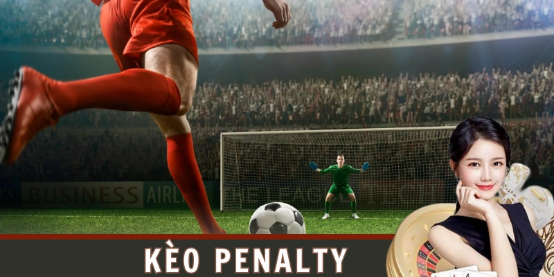 Giới thiệu về kèo penalty là gì?