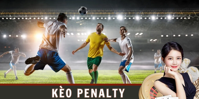 Những sai lầm thường gặp khi cá cược kèo Penalty và cách tránh