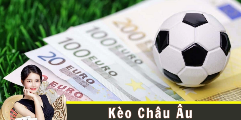 Sai lầm thường gặp khi chơi kèo châu Âu