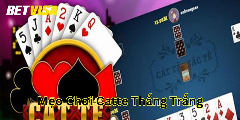 Các thế bài đặc biệt của Mẹo Chơi Catte Thắng Trắng